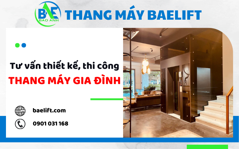 Tại sao Thang Máy Baelift là đơn vị được tin chọn nhiều nhất trong việc tư vấn thiết kế thi công thang máy gia đình tại TP.HCM