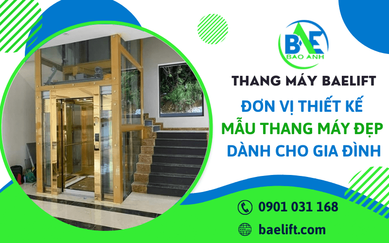 Đơn vị thiết kế mẫu thang máy đẹp, sang trọng dành cho gia đình - BEALIFT