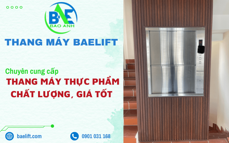 Thang máy Baelift chuyên cung cấp thang máy thực phẩm giá tốt