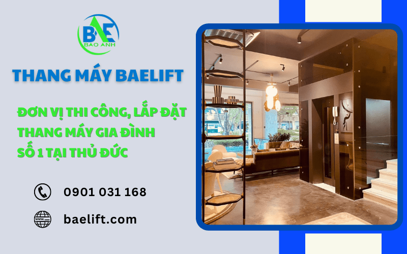 Thang Máy Baelift - Đơn vị thi công, lắp đặt thang máy gia đình số 1 tại Thủ Đức