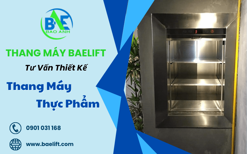 Thang Máy Baelift - Tư Vấn Thiết Kế thang máy thực phẩm miễn phí tại TP.HCM