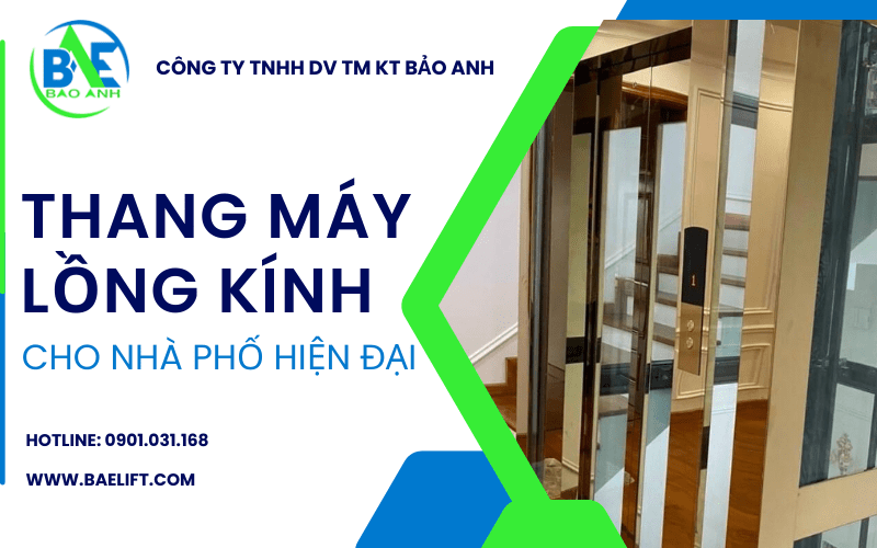 Các mẫu thang máy kính đẹp thích hợp cho nhà phố hiện đại