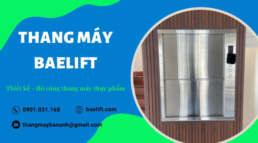 Thiết kế - thi công thang máy tải thực phẩm tại Thang máy Baelift