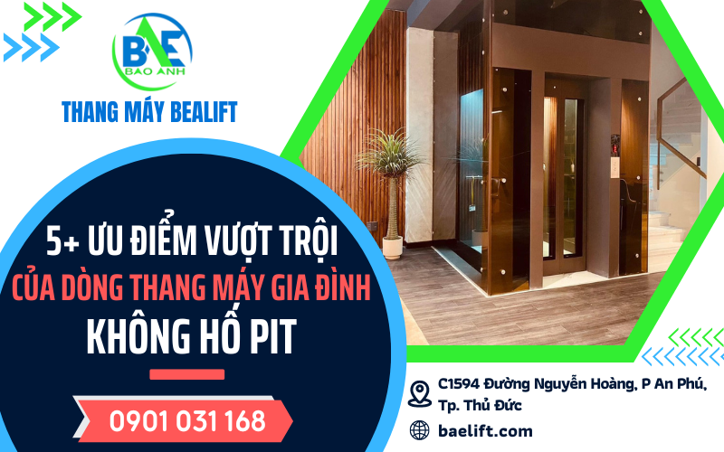 5+ ưu điểm vượt trội của dòng thang máy gia đình không hố pit